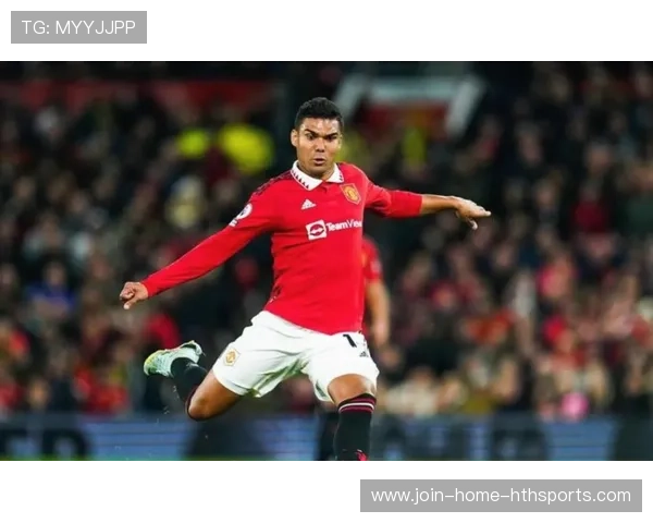 曼联双重续约危机！卡塞米罗和马奎尔去留成谜